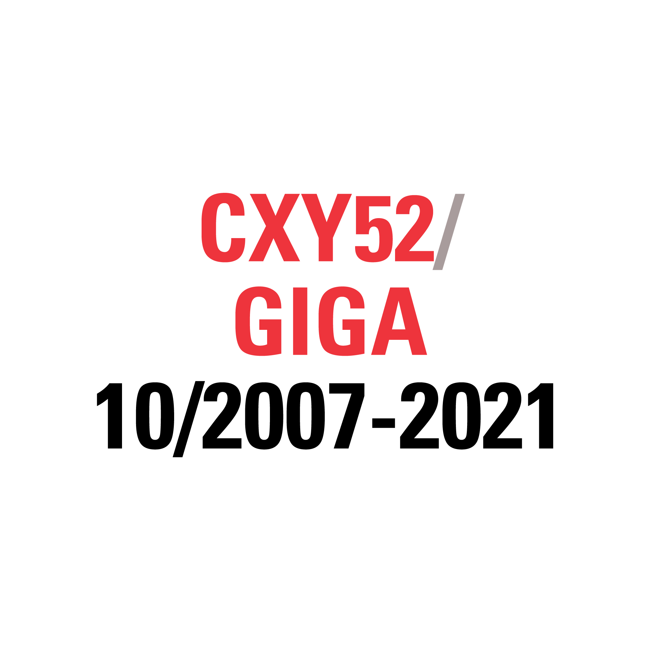 CXY52 GIGA 10/2007-2021